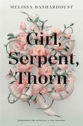 Girl, Serpent, Thorn: A mesmerising Persian-inspired novel from the author of Girls Made of Snow and Glass