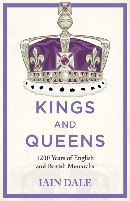 Kings and Queens: 1200 Years of English and British Monarchs