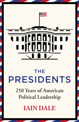 The Presidents: 250 Years of American Political Leadership