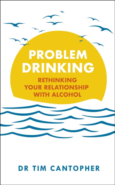 Problem Drinking: Rethinking Your Relationship with Alcohol