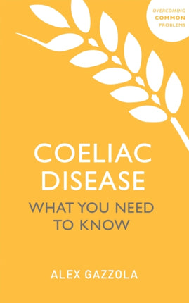 Coeliac Disease: What You Need To Know