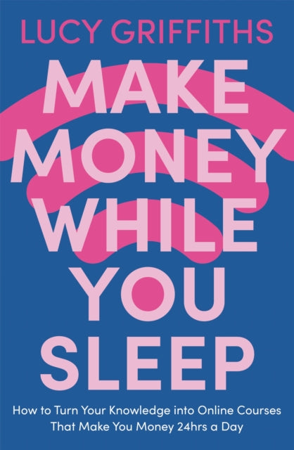 Make Money While You Sleep: How to Turn Your
