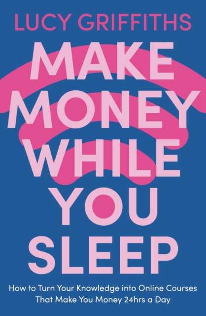 Make Money While You Sleep: How to Turn Your