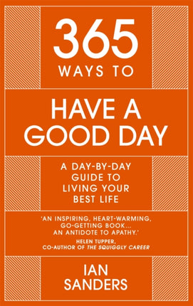 365 Ways to Have a Good Day: A Day-by-day Guide to Living Your Best Life