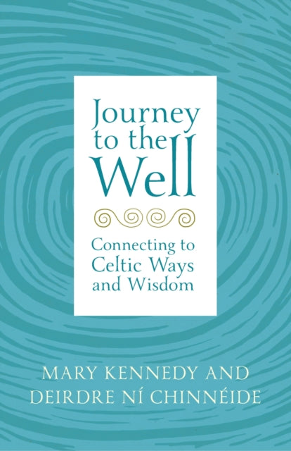 Journey to the Well: Connecting to Celtic Ways and Wisdom