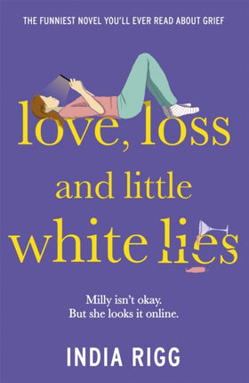 Love, Loss and Little White Lies: The funniest novel you’ll ever read about grief