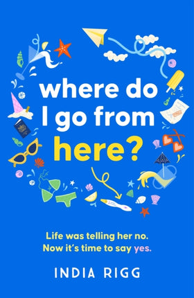 Where Do I Go From Here?: A hilarious and moving new novel for fans of Lucy Vine and Mhairi McFarlane!