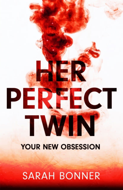 Her Perfect Twin: Skilfully plotted, full of twists and turns, this is THE must-read can't-look-away thriller of the year