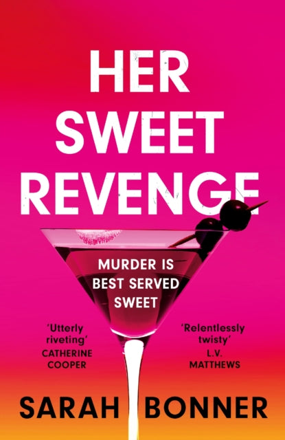 Her Sweet Revenge: The unmissable new thriller from Sarah Bonner - compelling, dark and twisty