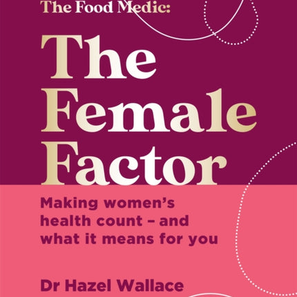 The Female Factor: Making women’s health count – and what it means for you