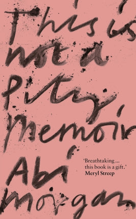 This is Not a Pity Memoir: The heartbreaking and life-affirming bestseller from the writer of The Split