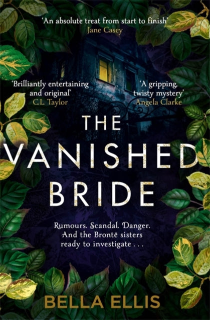 The Vanished Bride: Rumours. Scandal. Danger. The Brontë sisters are ready to investigate . . .