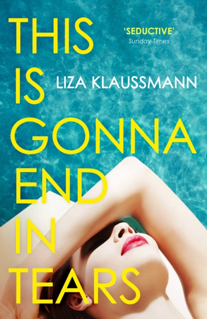 This is Gonna End in Tears: The novel that makes a summer