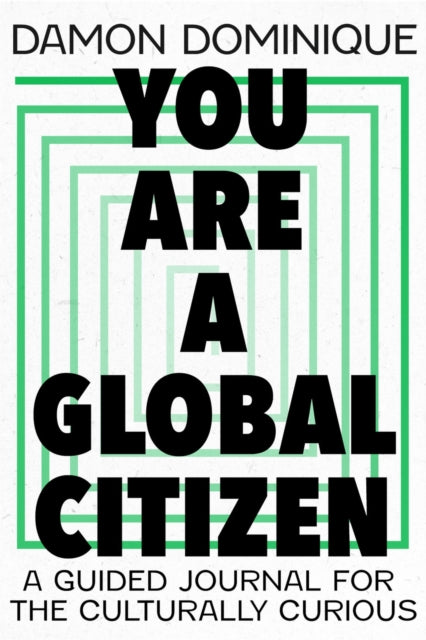 You Are A Global Citizen: A Guided Journal for the Culturally Curious