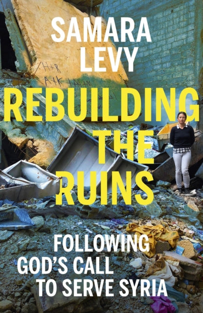 Rebuilding the Ruins: Following God's call to serve Syria