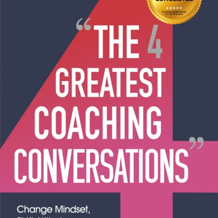 The Four Greatest Coaching Conversations: **LONGLISTED FOR CMI MANAGEMENT BOOK OF THE YEAR**