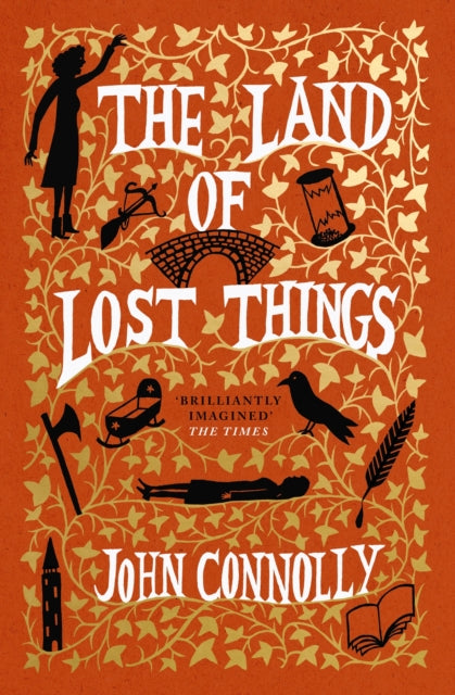 The Land of Lost Things: the Top Ten Bestseller and highly anticipated follow up to The Book of Lost Things