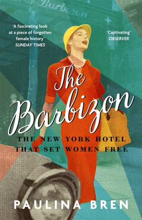 The Barbizon: The New York Hotel That Set Women Free