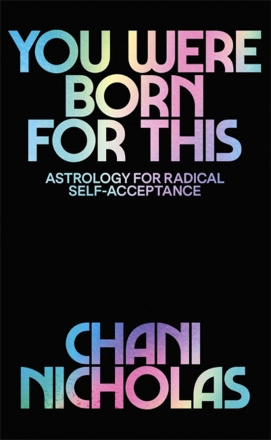 You Were Born For This: Astrology for Radical