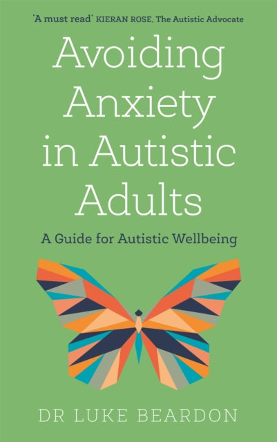 Avoiding Anxiety in Autistic Adults: A Guide for Autistic Wellbeing