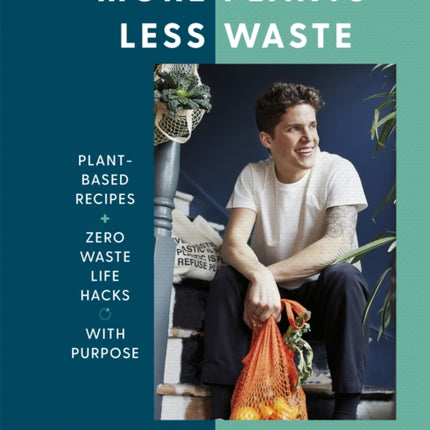 More Plants Less Waste: Plant-based Recipes + Zero Waste Life Hacks with Purpose