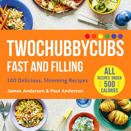 Twochubbycubs Fast and Filling: 100 Delicious Slimming Recipes