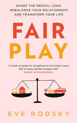 Fair Play: Share the mental load, rebalance your relationship and transform your life