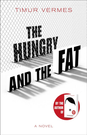 The Hungry and the Fat: A bold new satire by the author of LOOK WHO'S BACK