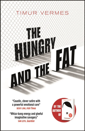 The Hungry and the Fat: A bold new satire by the author of LOOK WHO'S BACK