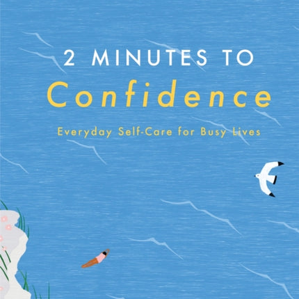 2 Minutes to Confidence: Everyday Self-Care for Busy Lives