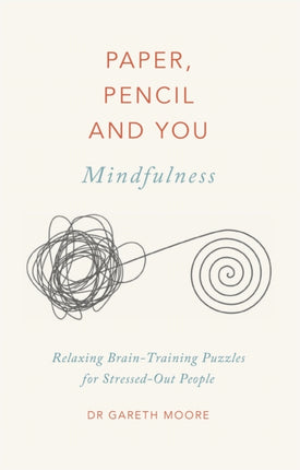 Paper, Pencil & You: Mindfulness: Relaxing Brain-Training Puzzles for Stressed-Out People