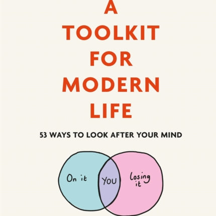 A Toolkit for Modern Life: 53 Ways to Look After Your Mind