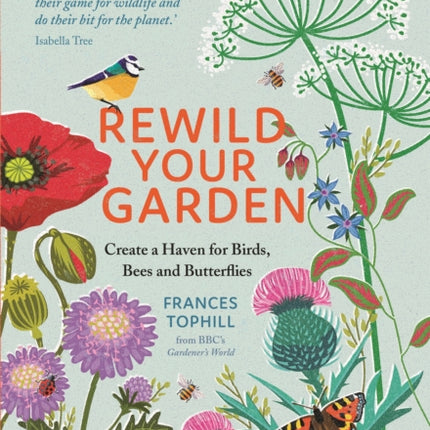 Rewild Your Garden: Create a Haven for Birds, Bees and Butterflies