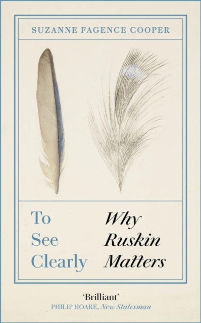 To See Clearly: Why Ruskin Matters