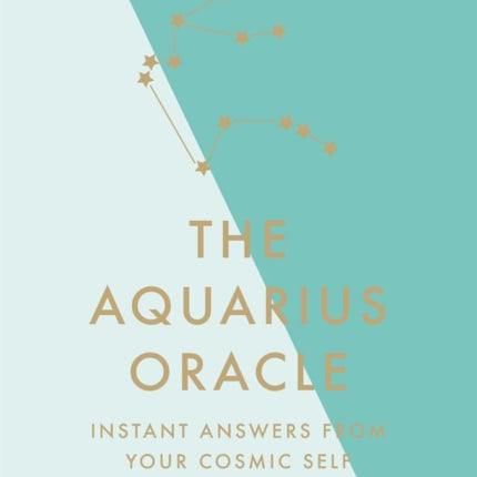 The Aquarius Oracle: Instant Answers from Your Cosmic Self