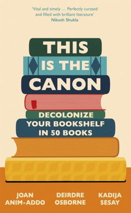 This is the Canon: Decolonize Your Bookshelves in 50 Books