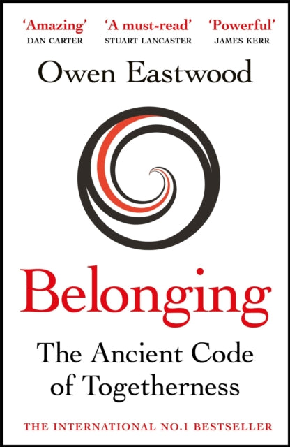 Belonging: The Ancient Code of Togetherness: The International No. 1 Bestseller