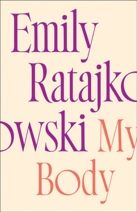 My Body: Emily Ratajkowski's deeply honest and personal exploration of what it means to be a woman today - THE NEW YORK TIMES BESTSELLER