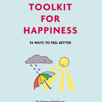 A Toolkit for Happiness: 55 Ways to Feel Better