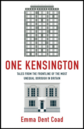 One Kensington: Tales from the Frontline of the Most Unequal Borough in Britain