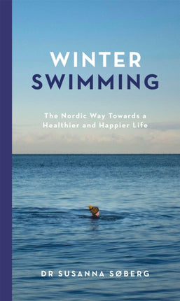 Winter Swimming: The Nordic Way Towards a Healthier and Happier Life