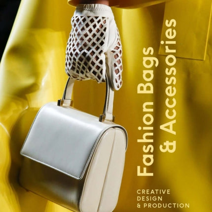 Fashion Bags and Accessories: Creative Design and Production