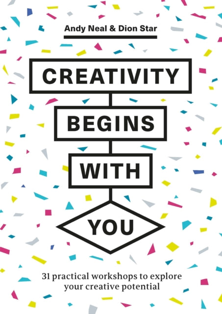 Creativity Begins With You: 31 Practical Workshops to Explore Your Creative Potential