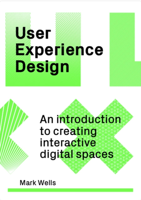 User Experience Design: An Introduction to Creating Interactive Digital Spaces