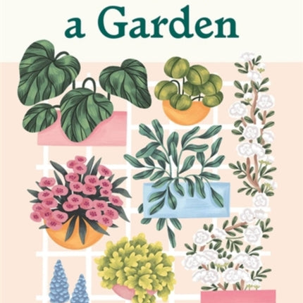 How to Grow a Garden: A beginner's guide to creating a thriving outdoor space