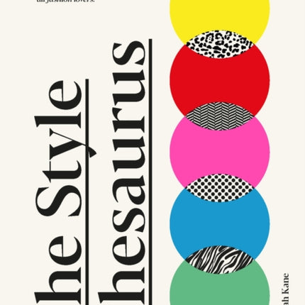 The Style Thesaurus: A definitive, gender-neutral guide to the meaning of style and an essential wardrobe companion for all fashion lovers