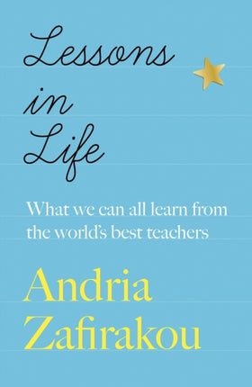 Lessons in Life: What we can all learn from the world’s best teachers