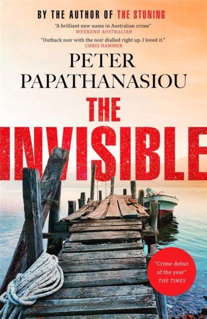 The Invisible: A new outback noir from the author of THE STONING: "The crime debut of the year"