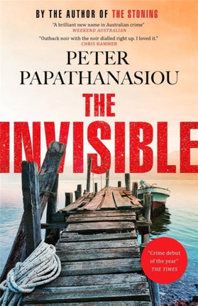 The Invisible: A new outback noir from the author of THE STONING: "The crime debut of the year"