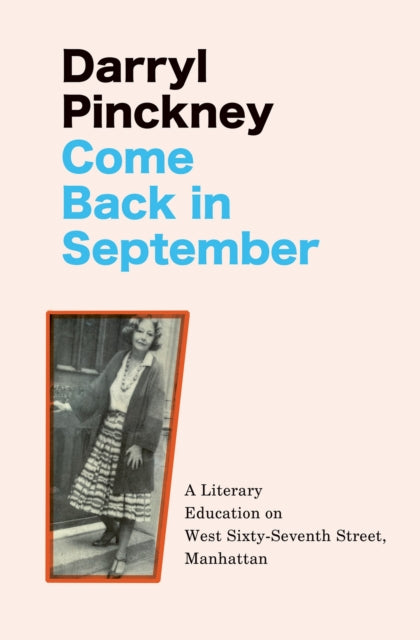 Come Back in September: A Literary Education on West Sixty-Seventh Street, Manhattan